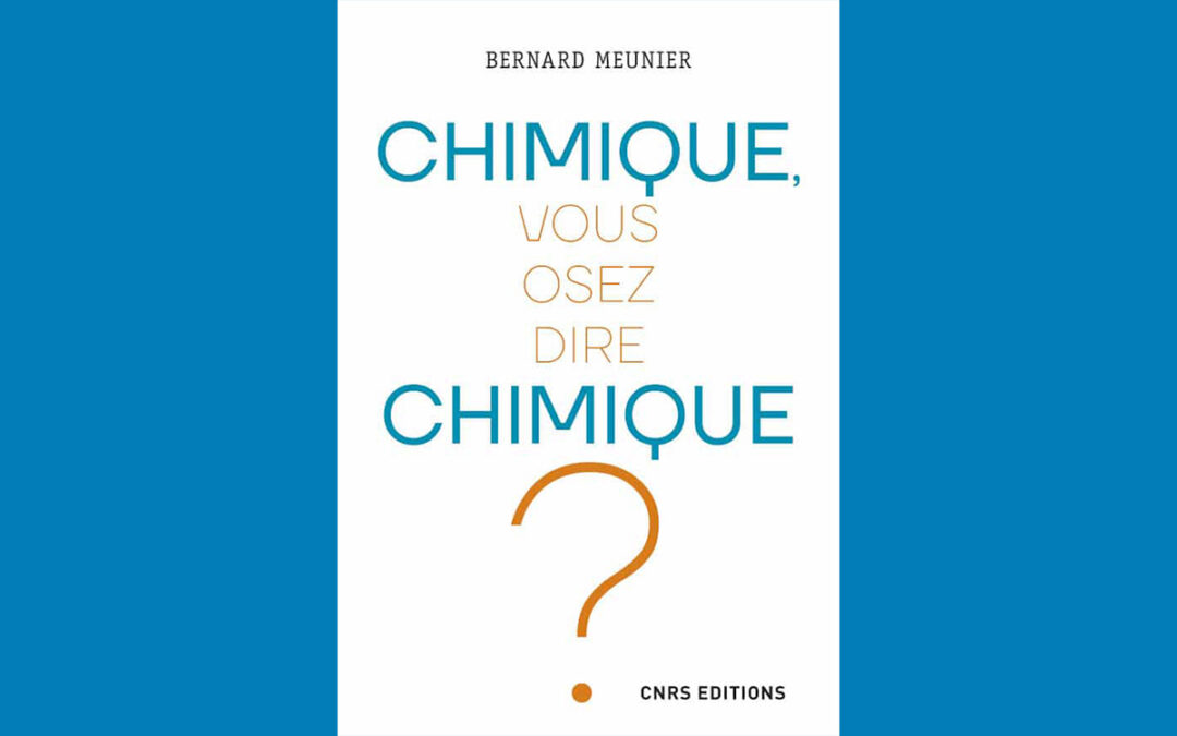 Chimique, vous osez dire chimique ? Bernard Meunier